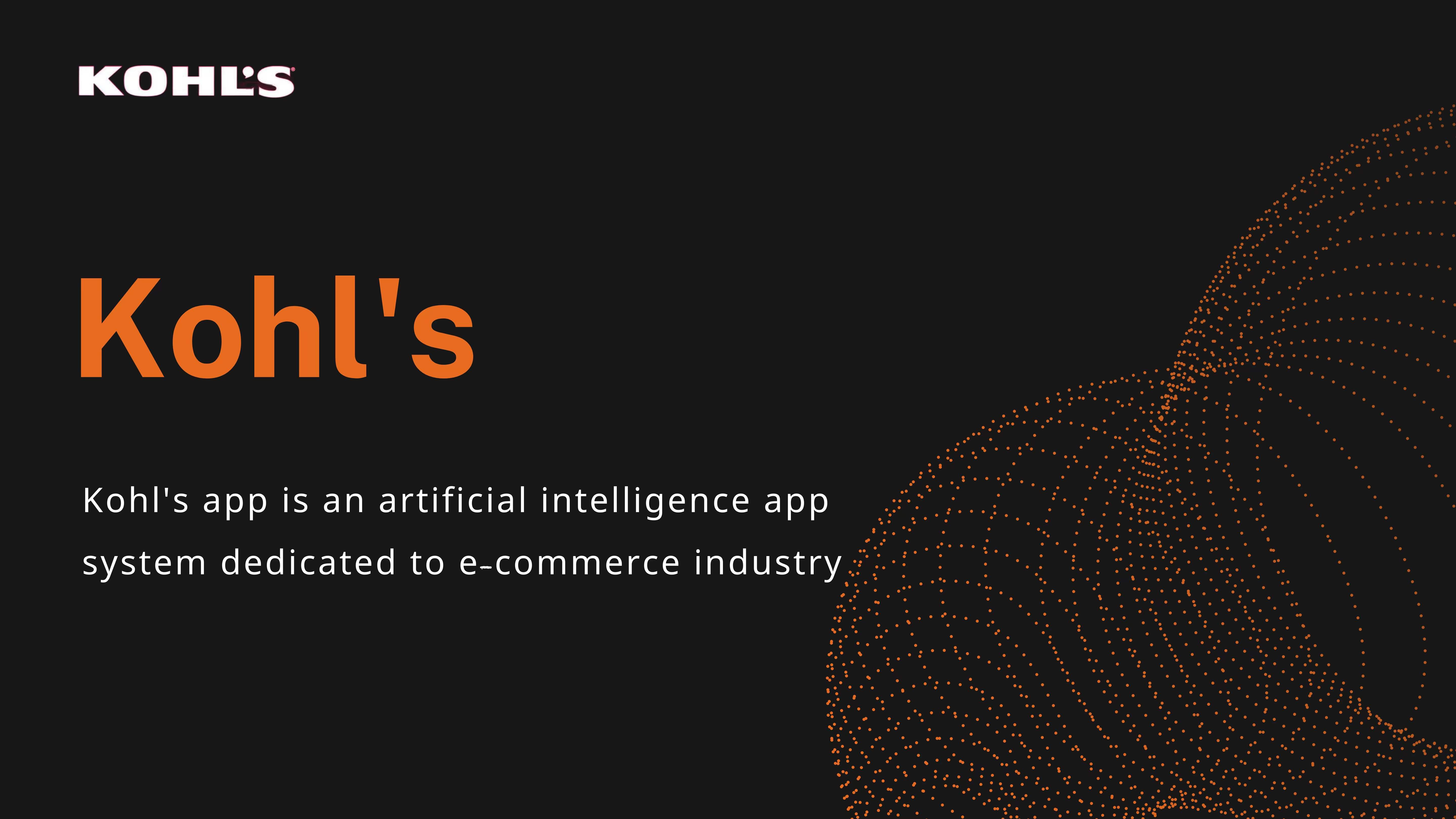 Kohl's app is an artificial intelligence app system dedicated to e-commerce industry